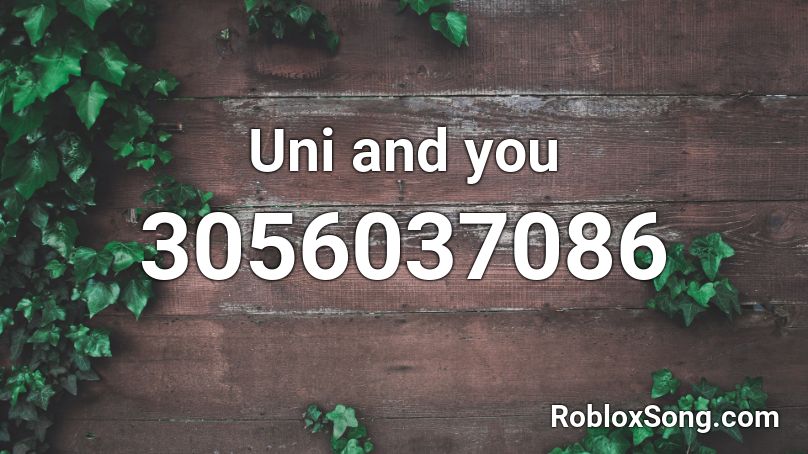 Uni and you Roblox ID