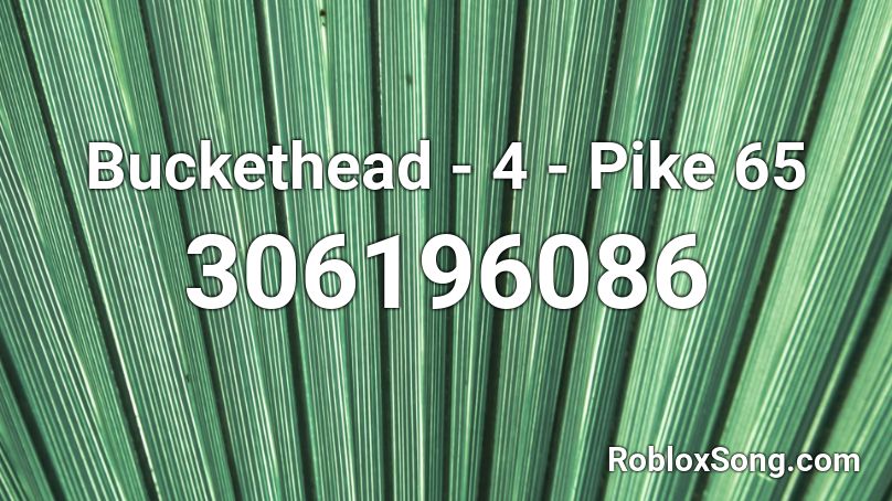 Buckethead - 4 - Pike 65 Roblox ID