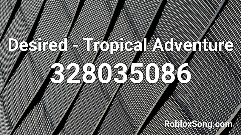 Desired - Tropical Adventure Roblox ID