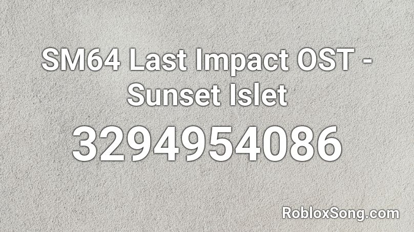 SM64 Last Impact OST - Sunset Islet Roblox ID