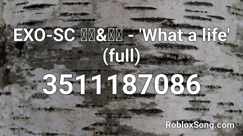 Exo Sc 세훈 찬열 What A Life Full Roblox Id Roblox Music Codes - roblox sc codes