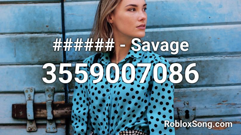 ###### - Savage Roblox ID