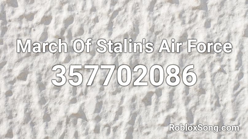 March Of Stalin S Air Force Roblox Id Roblox Music Codes - air force song code roblox code