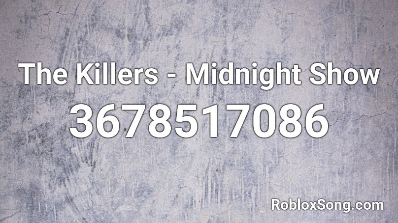 The Killers - Midnight Show Roblox ID