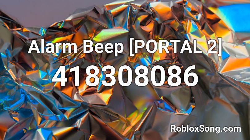 Alarm Beep [PORTAL 2] Roblox ID