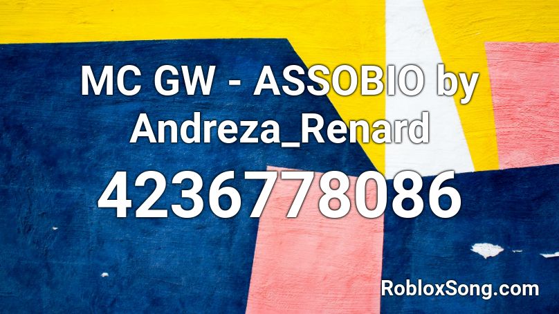 MC GW - ASSOBIO by Andreza_Renard Roblox ID