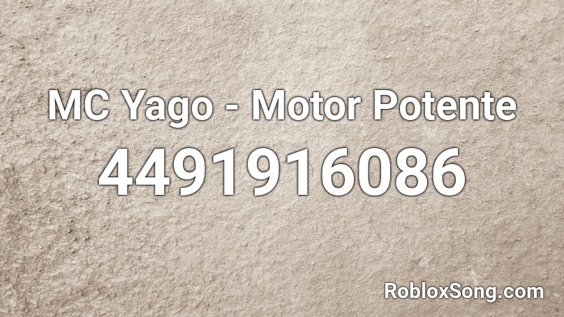 MC Yago - Motor Potente Roblox ID