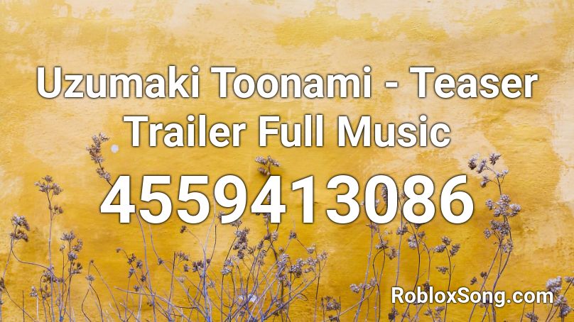 Uzumaki Toonami - Teaser Trailer Full Music Roblox ID