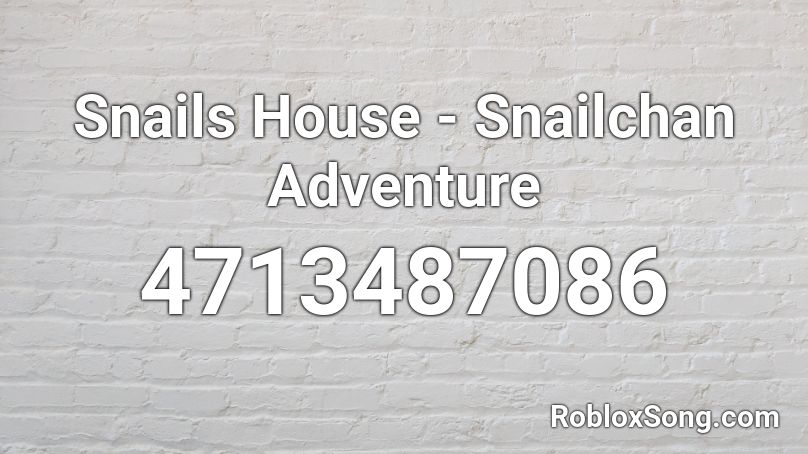 roblox snail house music ids
