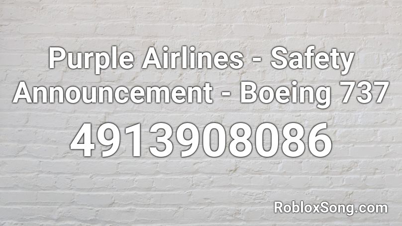 Purple Airlines Safety Announcement Boeing 737 Roblox Id Roblox Music Codes - airplane safety announcment roblox id