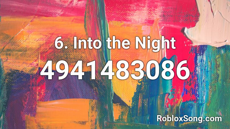 6. Into the Night Roblox ID