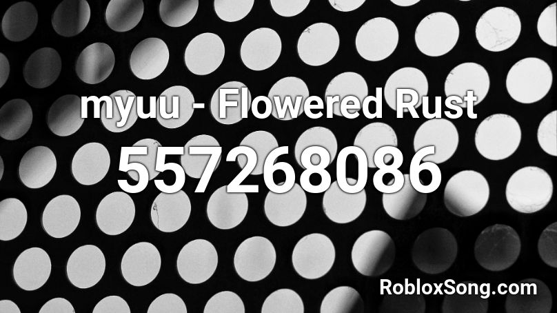 myuu - Flowered Rust Roblox ID