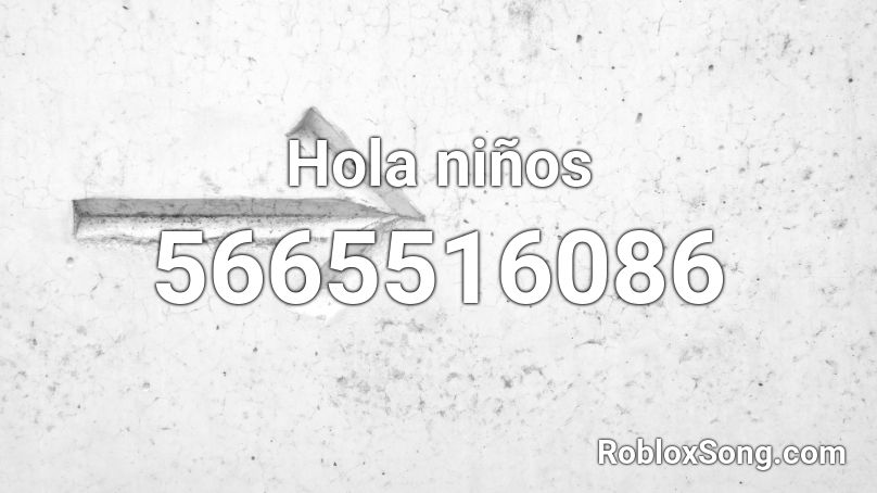 Hola niños Roblox ID