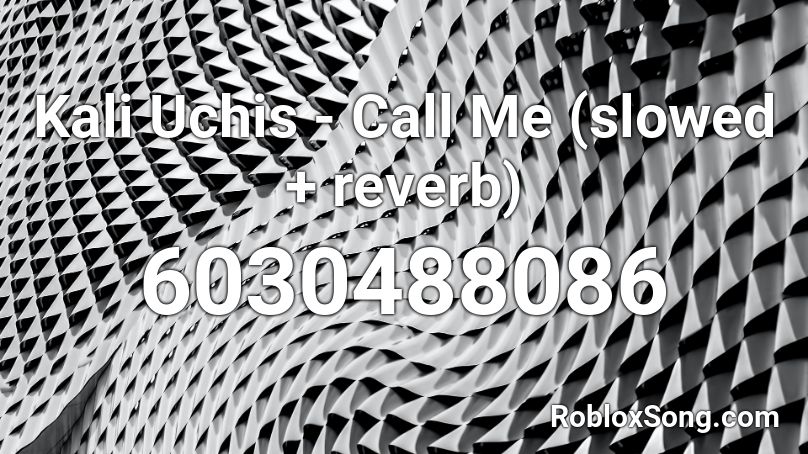 Kali Uchis - Call Me (slowed + reverb) Roblox ID