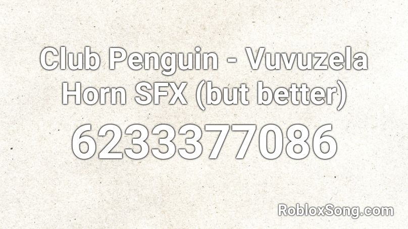Club Penguin - Vuvuzela Horn SFX (but better) Roblox ID