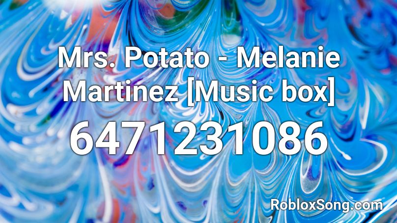 Mrs. Potato - Melanie Martinez [Music box] Roblox ID
