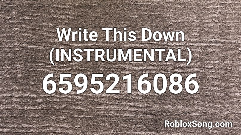 Write This Down (INSTRUMENTAL) Roblox ID