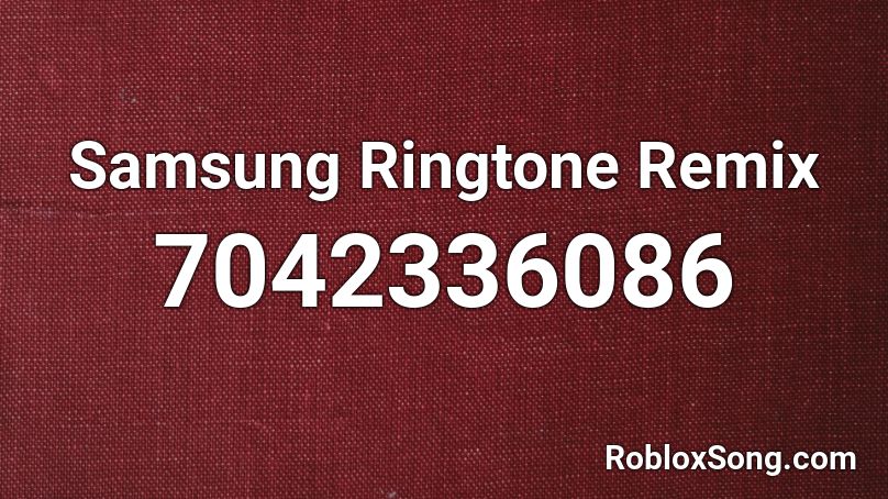 Samsung Ringtone Remix Roblox ID