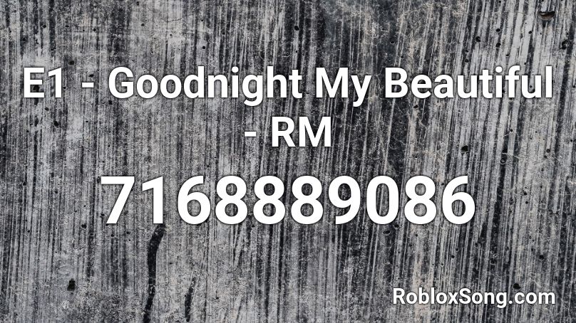 17. Goodnight, My Beautiful Roblox ID