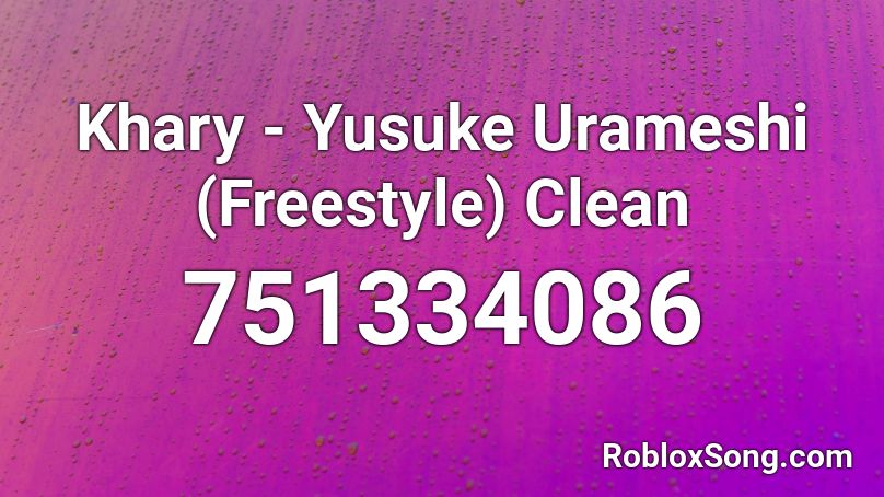 Khary - Yusuke Urameshi (Freestyle) Clean Roblox ID