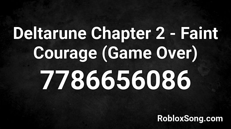 Deltarune Chapter 2 - Faint Courage (Game Over) Roblox ID