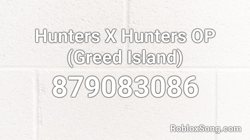 Hunters X Hunters OP (Greed Island) Roblox ID
