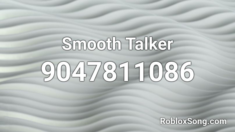 Smooth Talker Roblox ID