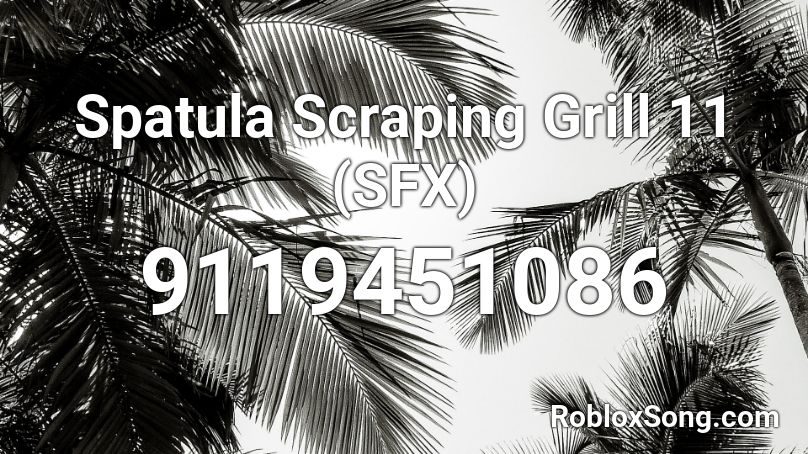 Spatula Scraping Grill 11 (SFX) Roblox ID