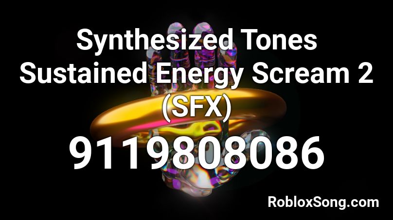 Synthesized Tones Sustained Energy Scream 2 (SFX) Roblox ID