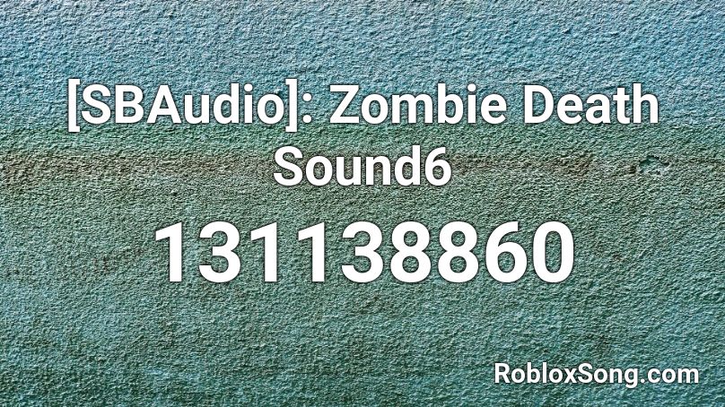 [SBAudio]: Zombie Death Sound6 Roblox ID