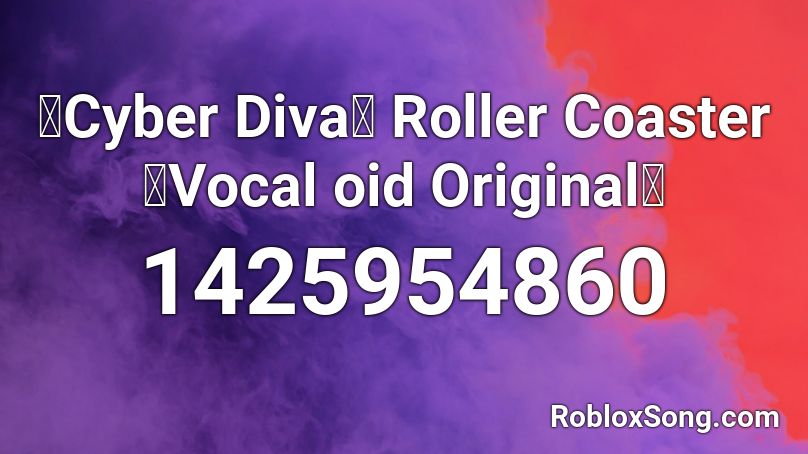 【Cyber Diva】 Roller Coaster【Vocal oid Original】 Roblox ID
