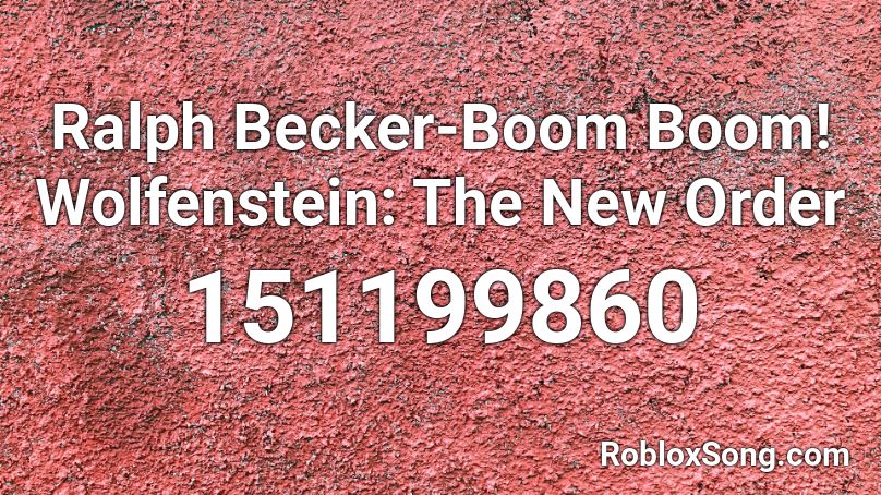 Ralph Becker-Boom Boom! Wolfenstein: The New Order Roblox ID
