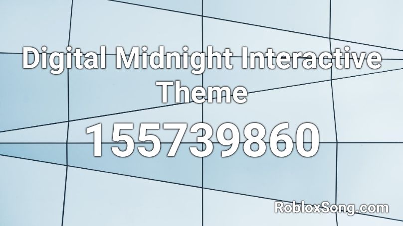 Digital Midnight Interactive Theme Roblox ID