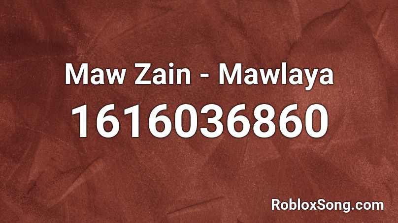 Maw Zain Mawlaya Roblox Id Roblox Music Codes - te bote roblox id