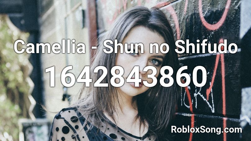 Camellia - Shun no Shifudo Roblox ID