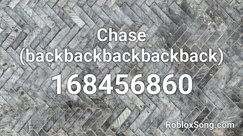 Chase (backbackbackbackback) Roblox ID