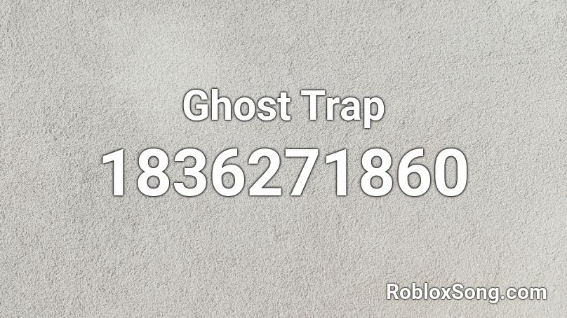 Ghost Trap Roblox ID