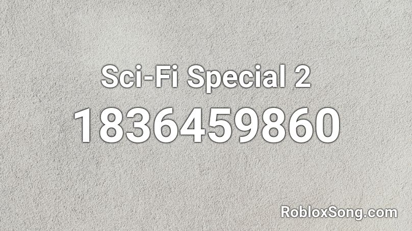 Sci-Fi Special 2 Roblox ID