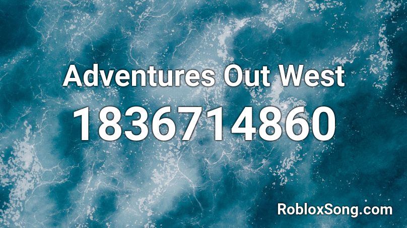 Adventures Out West Roblox ID