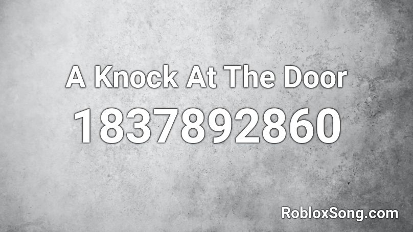 A Knock At The Door Roblox ID