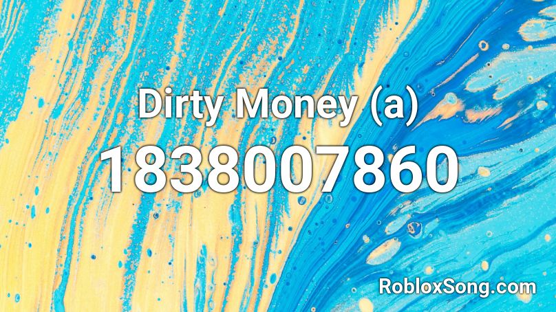 Dirty Money (a) Roblox ID