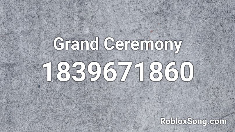 Grand Ceremony Roblox ID