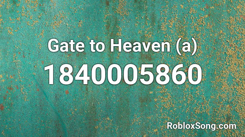 Gate to Heaven (a) Roblox ID