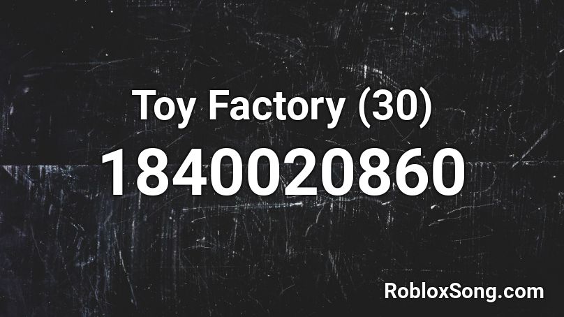 Toy Factory (30) Roblox ID