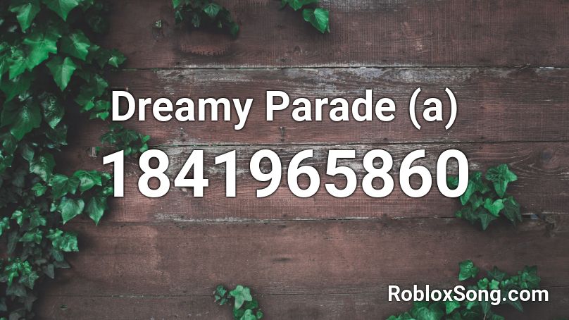 Dreamy Parade (a) Roblox ID