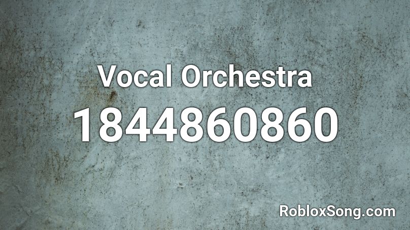 Vocal Orchestra Roblox ID