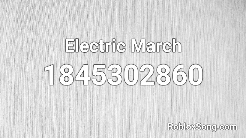 Electric March Roblox ID