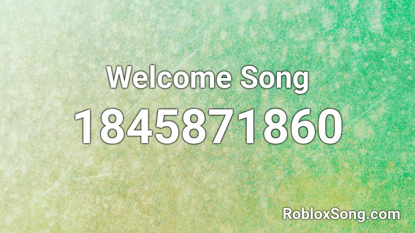 Welcome Song Roblox ID