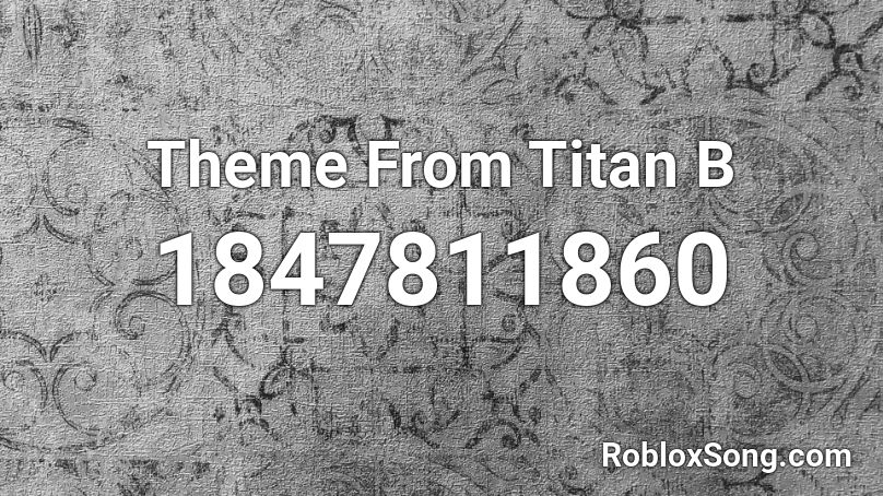 Theme From Titan B Roblox ID