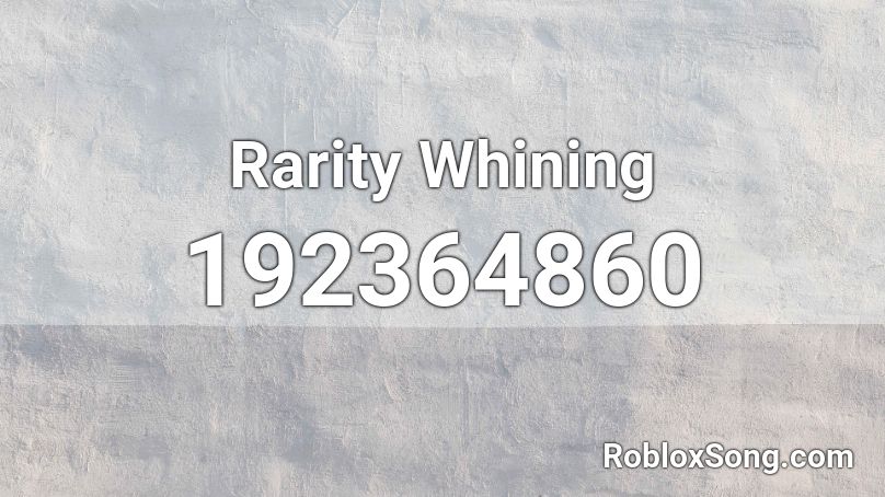 Rarity Whining Roblox ID